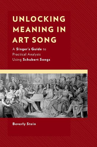 Бумажная книга «Unlocking Meaning in Art Song: A Singer’s Guide to Practical Analysis Using Schubert Songs», автор Беверли Стайн - фото №1