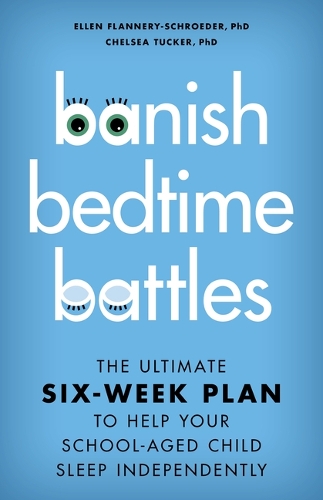 Бумажная книга «Banish Bedtime Battles: The Ultimate Six-Week Plan to Help Your School-Aged Child Sleep Independently», авторов Челси Такер, Эллен Фланнери-Шредер - фото №1