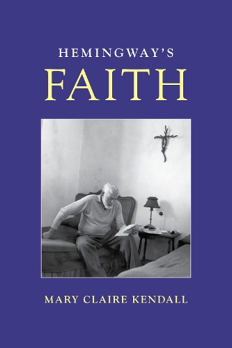 Бумажная книга «Hemingway's Faith», автор Мэри Клэр Кендалл - фото №1