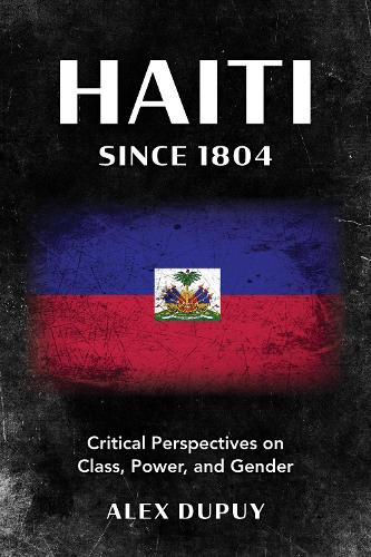Бумажная книга «Haiti since 1804: Critical Perspectives on Class, Power, and Gender», автор Алекс Дюпюи - фото №1