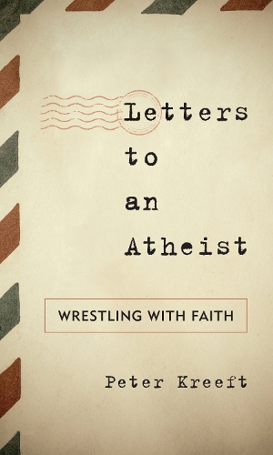 Бумажная книга «Letters to an Atheist: Wrestling with Faith», автор Питер Крефт - фото №1