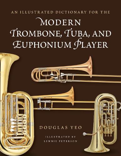 Бумажная книга «An Illustrated Dictionary for the Modern Trombone, Tuba, and Euphonium Player», автор Дуглас Йео - фото №1