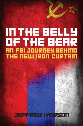 Бумажная книга «In the Belly of the Bear: An FBI Journey Behind the New Iron Curtain», автор Джеффри Айверсон - фото №1