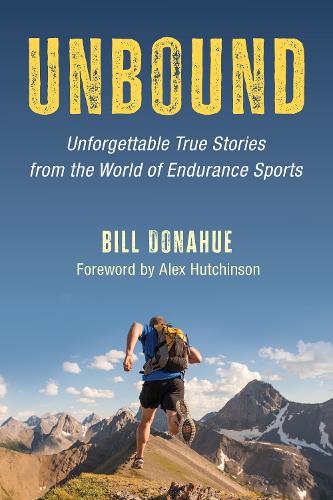 Бумажная книга «Unbound: Unforgettable True Stories from the World of Endurance Sports», автор Билл Донахью - фото №1