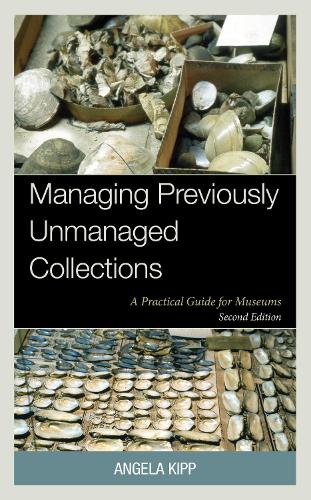 Бумажная книга «Managing Previously Unmanaged Collections: A Practical Guide for Museums», автор Анджела Кипп - фото №1