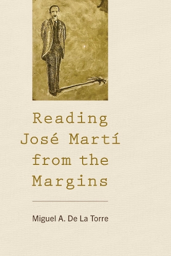 Бумажная книга «Reading José Martí from the Margins», автор Мигель А. Де Ла Торре - фото №1