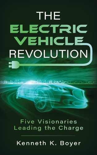 Паперова книга «The Electric Vehicle Revolution: Five Visionaries Leading the Charge», автор Кеннет К. Бойєр - фото №1