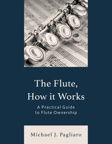 [object Object] «The Flute, How It Works: A Practical Guide to Flute Ownership», автор Майкл Дж. Пальяро - фото №1