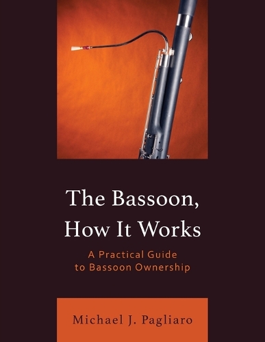 [object Object] «The Bassoon, How It Works: A Practical Guide to Bassoon Ownership», автор Майкл Дж. Пальяро - фото №1