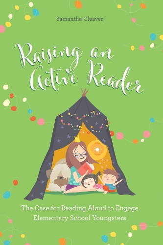 Бумажная книга «Raising an Active Reader: The Case for Reading Aloud to Engage Elementary School Youngsters», автор Саманта Кливер - фото №1