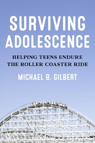 Бумажная книга «Surviving Adolescence: Helping Teens Endure the Roller-Coaster Ride», автор Майкл Б. Гилберт - фото №1