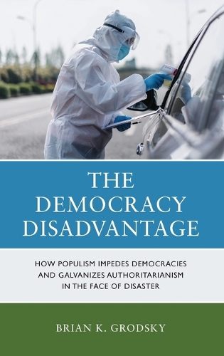 Бумажная книга «The Democracy Disadvantage: How Populism Impedes Democracies and Galvanizes Authoritarianism in the Face of Disaster», автор Брайан К. Гродски - фото №1