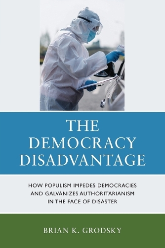 Паперова книга «The Democracy Disadvantage: How Populism Impedes Democracies and Galvanizes Authoritarianism in the Face of Disaster», автор Брайан К. Гродський - фото №1
