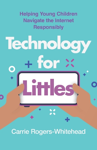 Паперова книга «Technology for Littles: Helping Young Children Navigate the Internet Responsibly», автор Керрі Роджерс-Вайтхед - фото №1
