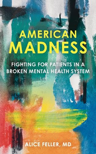 Паперова книга «American Madness: Fighting for Patients in a Broken Mental Health System», автор Еліс Феллер - фото №1