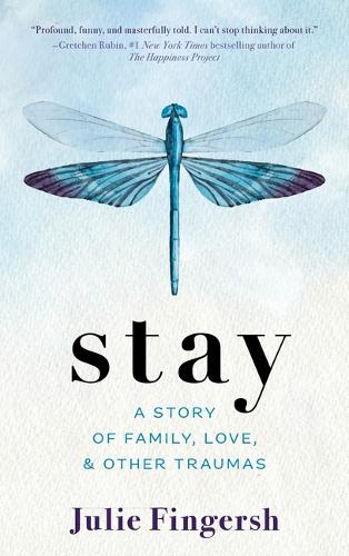 Паперова книга «Stay: A Story of Family, Love, and Other Traumas», автор Джулі Фінгерш - фото №1