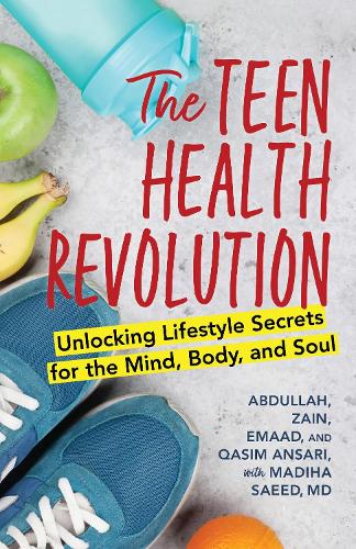 Бумажная книга «The Teen Health Revolution: Unlocking Lifestyle Secrets for the Mind, Body, and Soul», автор Абдулла Ансари - фото №1