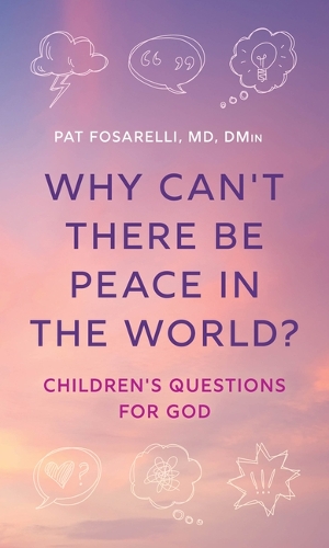 Паперова книга «Why Can't There Be Peace in the World?: Children's Questions for God», автор Пет Фосареллі - фото №1