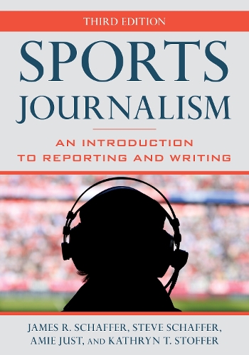 Бумажная книга «Sports Journalism: An Introduction to Reporting and Writing», авторов Эми Джаст, Джеймс Р. Шаффер, Кэтрин Т. Стофер, Стив Шаффер - фото №1