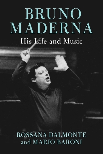Бумажная книга «Bruno Maderna: His Life and Music», авторов Марио Барони, Россана Дальмонте - фото №1