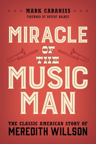 Бумажная книга «Miracle of The Music Man: The Classic American Story of Meredith Willson», автор Марк Кабанис - фото №1