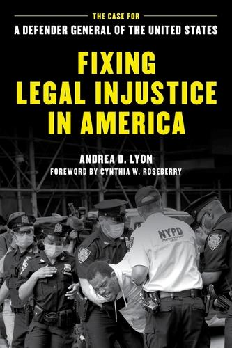 Бумажная книга «Fixing Legal Injustice in America: The Case for a Defender General of the United States», автор Андреа Д. Лион - фото №1