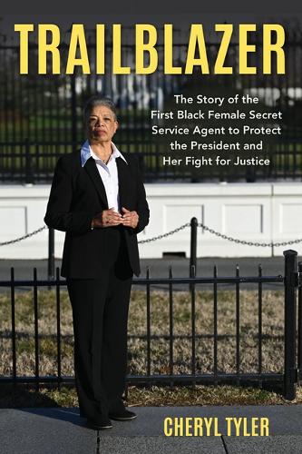 Бумажная книга «Trailblazer: The Story of the First Black Female Secret Service Agent to Protect the President and Her Fight for Justice», автор Шерил Тайлер - фото №1