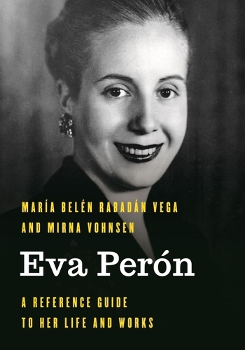 Бумажная книга «Eva Per�n: A Reference Guide to Her Life and Works», автор Мария Белен Рабадан Вега - фото №1