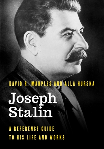 Бумажная книга «Joseph Stalin: A Reference Guide to His Life and Works», авторов Алла Хурска, Дэвид Р. Марплс - фото №1