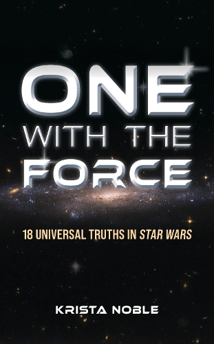 Бумажная книга «One with the Force: 18 Universal Truths in Star Wars», автор Криста Нобл - фото №1