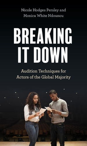 Бумажная книга «Breaking It Down: Audition Techniques for Actors of the Global Majority», авторов Моника Уайт Ндуну, Николь Ходжес Персли - фото №1