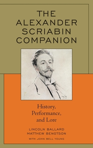 Бумажная книга «The Alexander Scriabin Companion: History, Performance, and Lore», авторов Линкольн Баллард, Мэтью Бенгтсон - фото №1