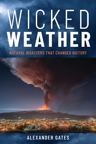 Паперова книга «Wicked Weather: Natural Disasters that Changed History», автор Александр Гейтс - фото №1