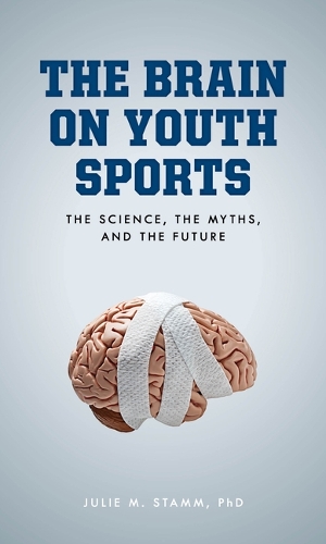 Бумажная книга «The Brain on Youth Sports: The Science, the Myths, and the Future», автор Джули М. Стамм - фото №1
