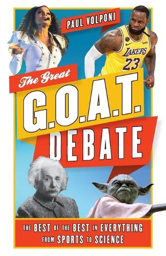Бумажная книга «The Great G.O.A.T. Debate: The Best of the Best in Everything from Sports to Science», автор Пол Вольпони - фото №1