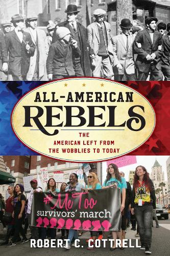 Бумажная книга «All-American Rebels: The American Left from the Wobblies to Today», автор Роберт К. Коттрелл - фото №1