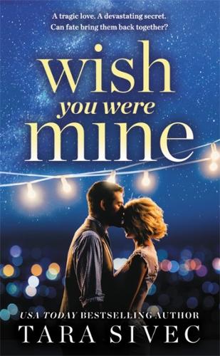 Паперова книга «Wish You Were Mine: A heart-wrenching story about first loves and second chances», автор Тара Сівек - фото №1