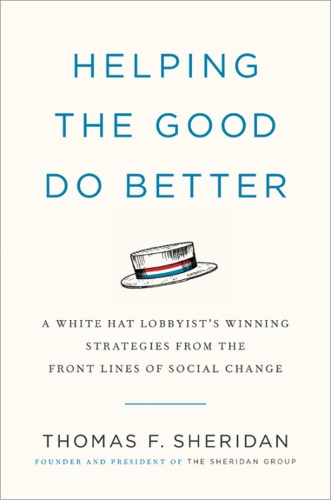 Паперова книга «Helping the Good Do Better: How a White Hat Lobbyist Advocates for Social Change», автор Томас Ф. Шерідан - фото №1