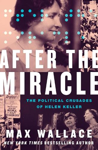 Бумажная книга «After the Miracle: The Political Crusades of Helen Keller», автор Макс Уоллес - фото №1