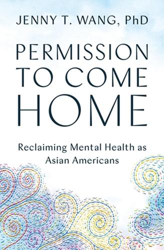 Паперова книга «Permission to Come Home: Reclaiming Mental Health as Asian Americans», автор Дженні Т. Ванг - фото №1