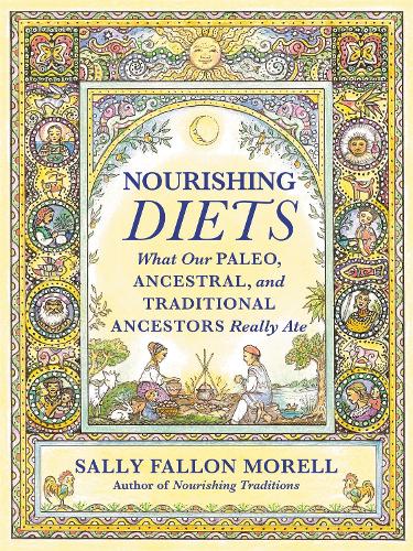 Бумажная книга «Nourishing Diets: How Paleo, Ancestral and Traditional Peoples Really Ate», автор Салли Фэллон Морелл - фото №1