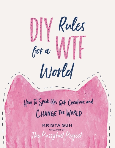 Бумажная книга «DIY Rules for a WTF World: How to Speak Up, Get Creative, and Change the World», автор Криста Су - фото №1