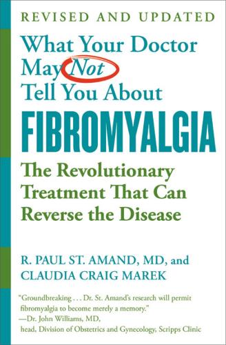Бумажная книга «What Your Doctor May Not Tell You About Fibromyalgia (Fourth Edition): The Revolutionary Treatment That Can Reverse the Disease», авторов Клаудия Крейг Марек, Р. Пол Сент-Аманд - фото №1