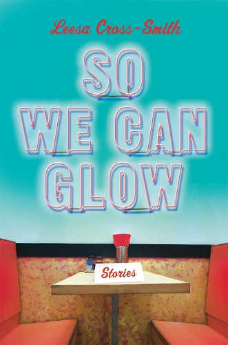Паперова книга «So We Can Glow: Stories», автор Ліза Кросс-Сміт - фото №1