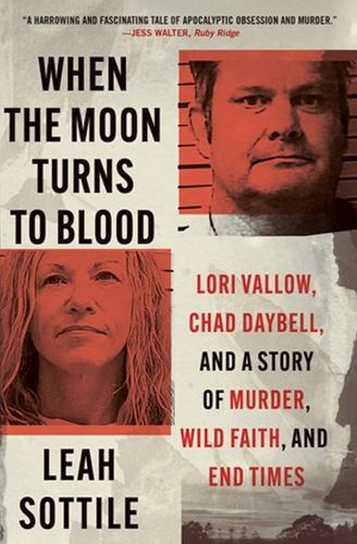 Паперова книга «When the Moon Turns to Blood: Lori Vallow, Chad Daybell, and a Story of Murder, Wild Faith, and End Times», автор Лія Соттіль - фото №1