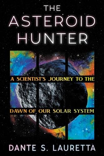 Бумажная книга «The Asteroid Hunter: A Scientist’s Journey to the Dawn of our Solar System», автор Данте Лауретта - фото №1
