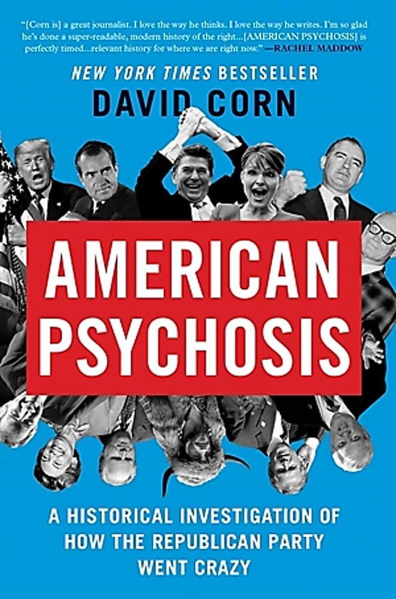 Бумажная книга «American Psychosis: A Historical Investigation of How the Republican Party Went Crazy», автор Дэвид Корн - фото №1