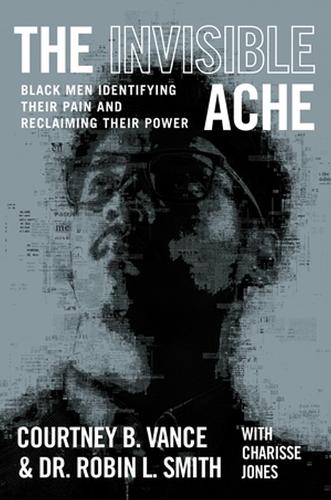 Бумажная книга «The Invisible Ache: Black Men Identifying Their Pain and Reclaiming Their Power», авторов Кортни Б. Вэнс, Робин Смит - фото №1