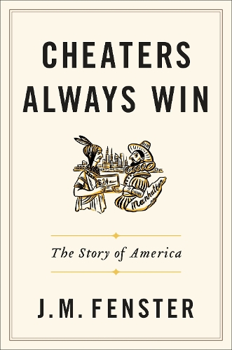 Паперова книга «Cheaters Always Win: The Story of America», автор Дж. М. Фенстер - фото №1