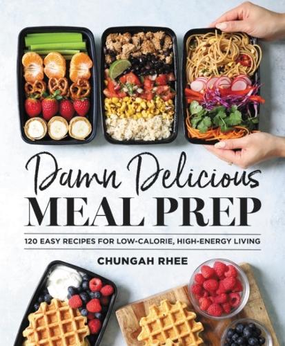 Бумажная книга «Damn Delicious Meal Prep: 115 Easy Recipes for Low-Calorie, High-Energy Living», автор Чунгах Ри - фото №1